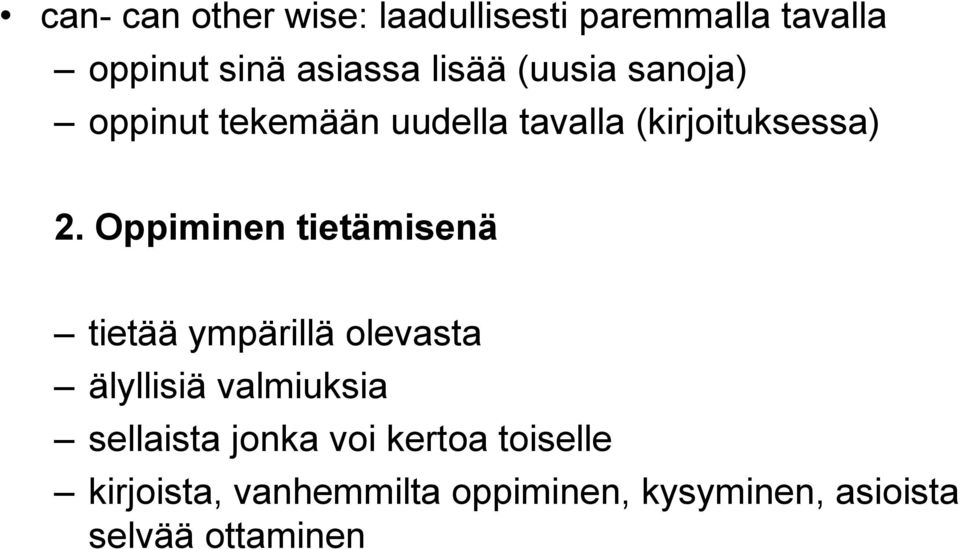 Oppiminen tietämisenä tietää ympärillä olevasta älyllisiä valmiuksia sellaista