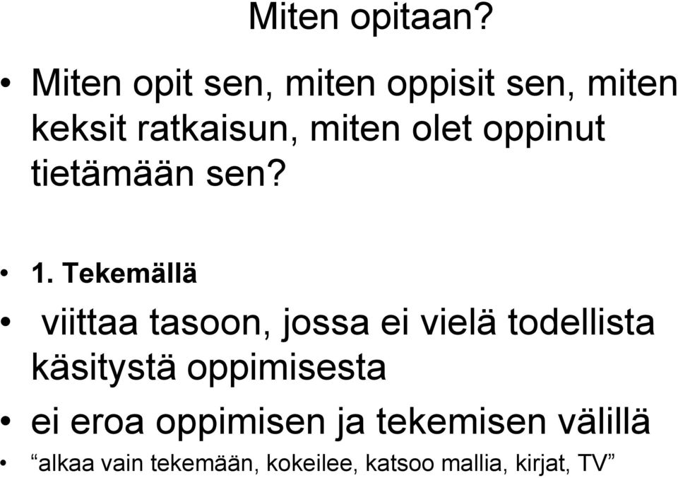 oppinut tietämään sen? 1.