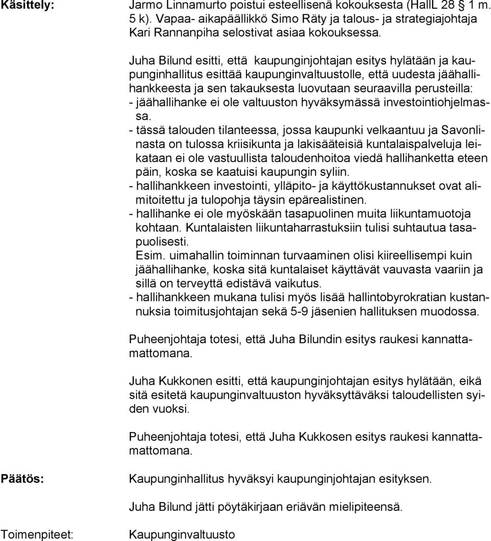 jäähallihanke ei ole valtuuston hyväksymäs sä investointiohjelmassa.