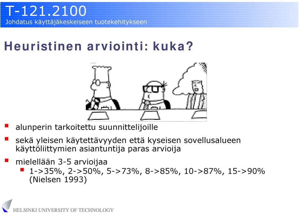 käytettävyyden että kyseisen sovellusalueen käyttöliittymien