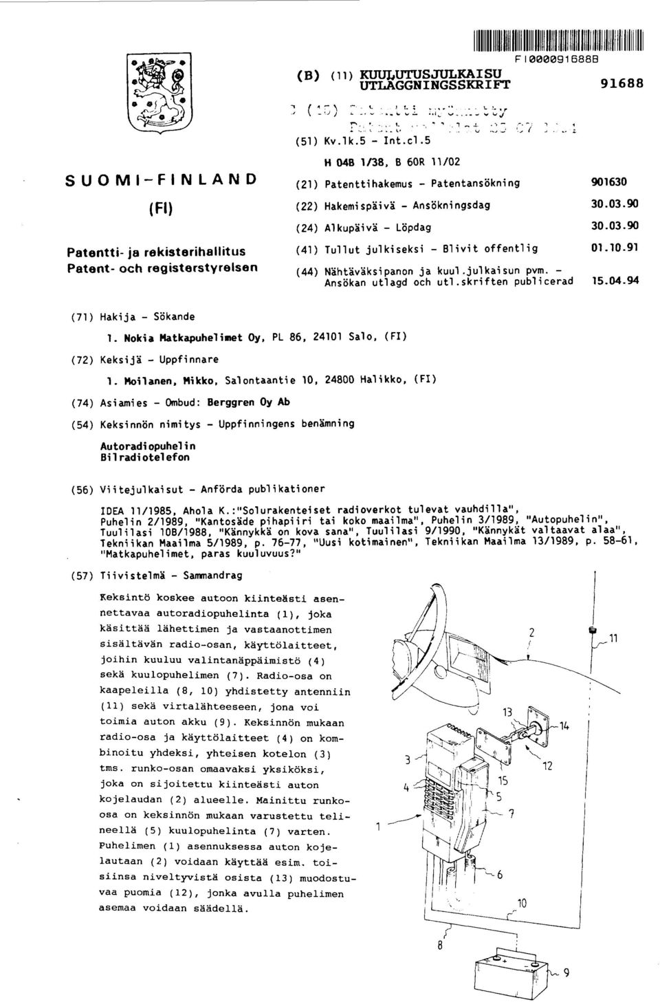 .; SUOMI-FINLAND (Fl) Patentti- ja rekisterihallitus Patent- och registerstyrelsen H O48 1/38, B 60R 11/02 (21) Patenttihakemus - Patentansökning 901630 (22) Hakemispäivä - Ansökningsdag 30.03.