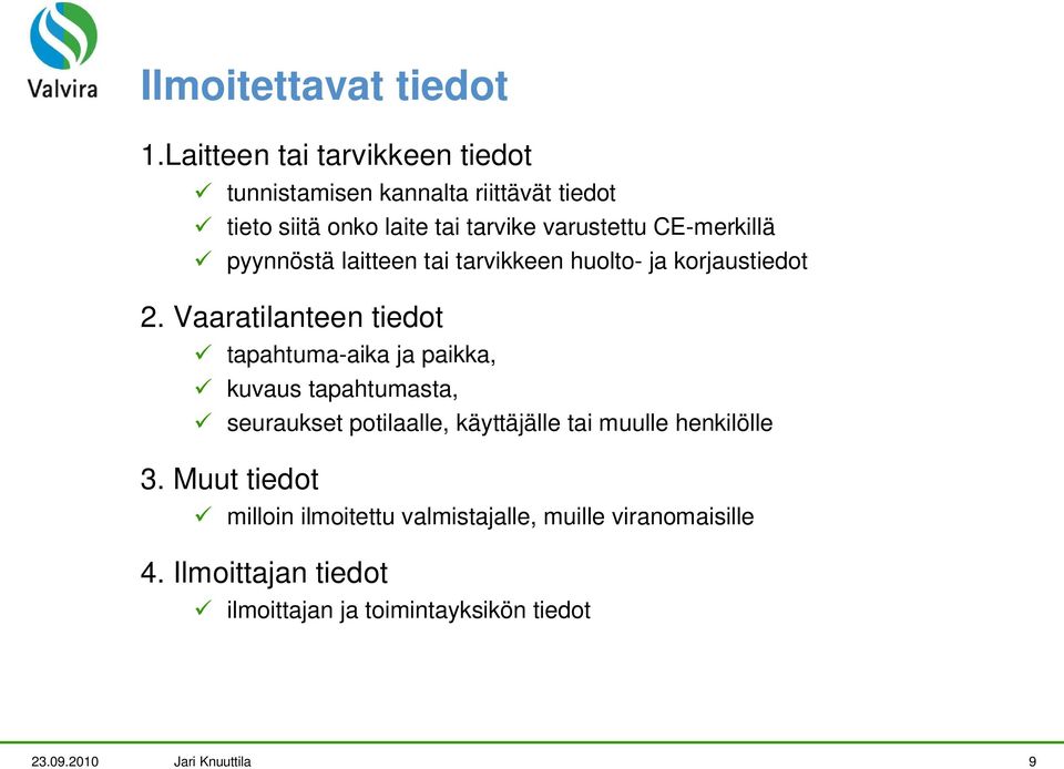 CE-merkillä pyynnöstä laitteen tai tarvikkeen huolto- ja korjaustiedot 2.