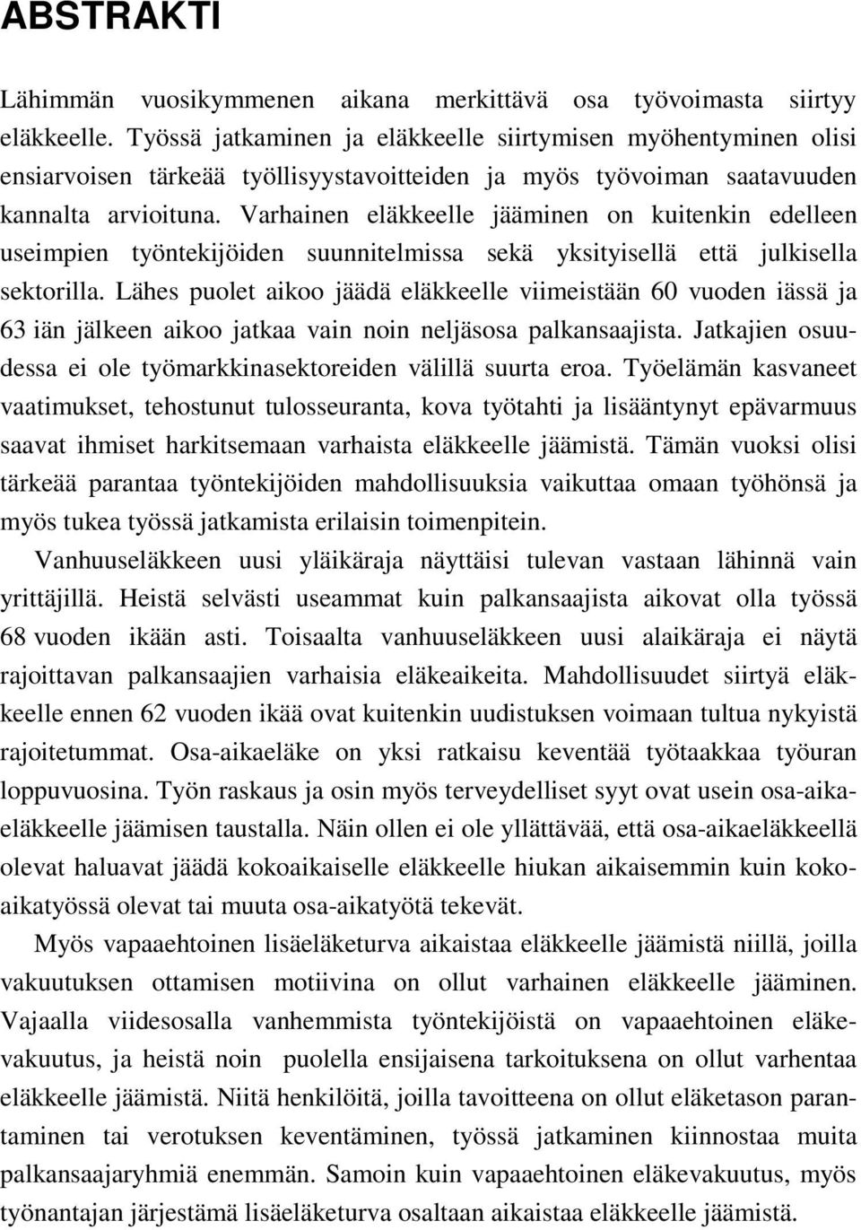 Varhainen eläkkeelle jääminen on kuitenkin edelleen useimpien työntekijöiden suunnitelmissa sekä yksityisellä että julkisella sektorilla.