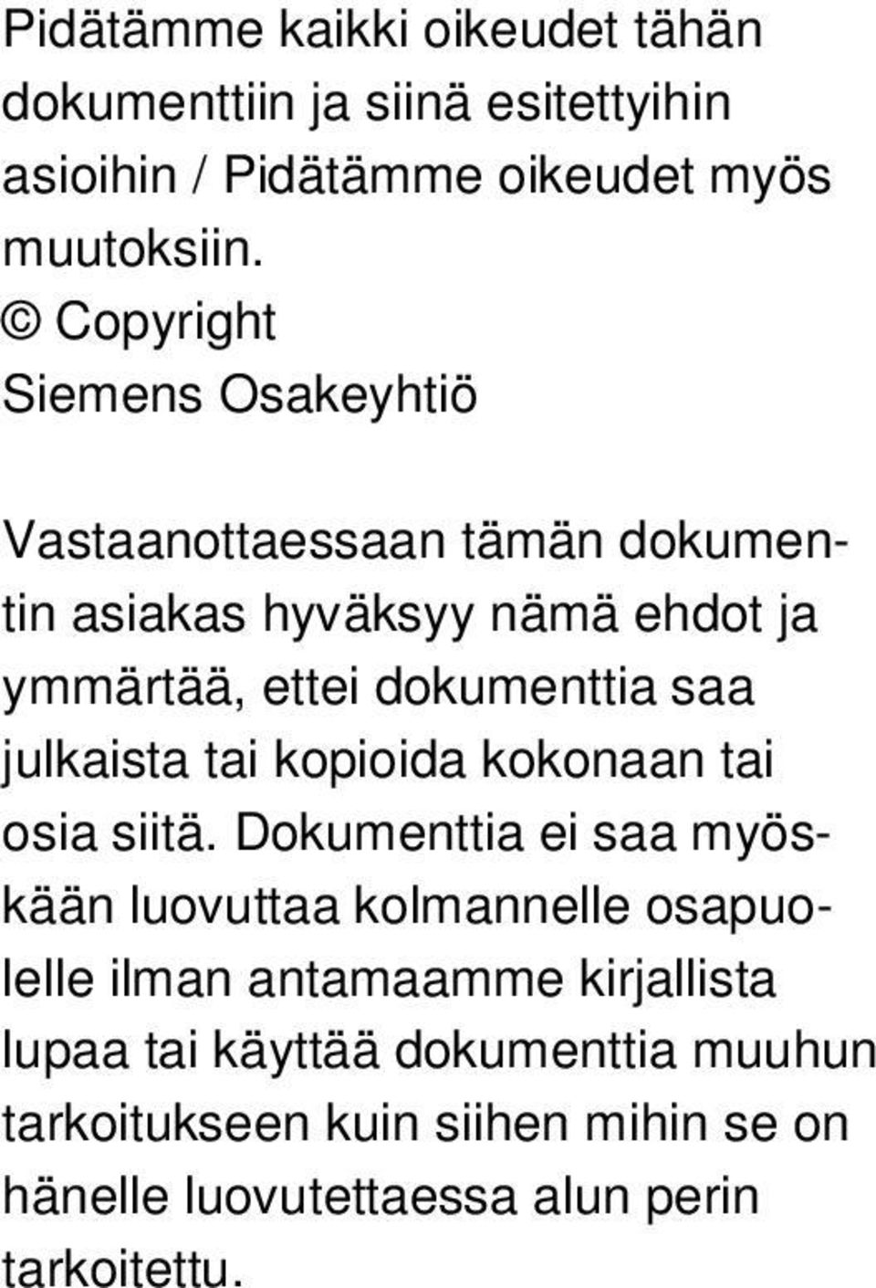saa julkaista tai kopioida kokonaan tai osia siitä.