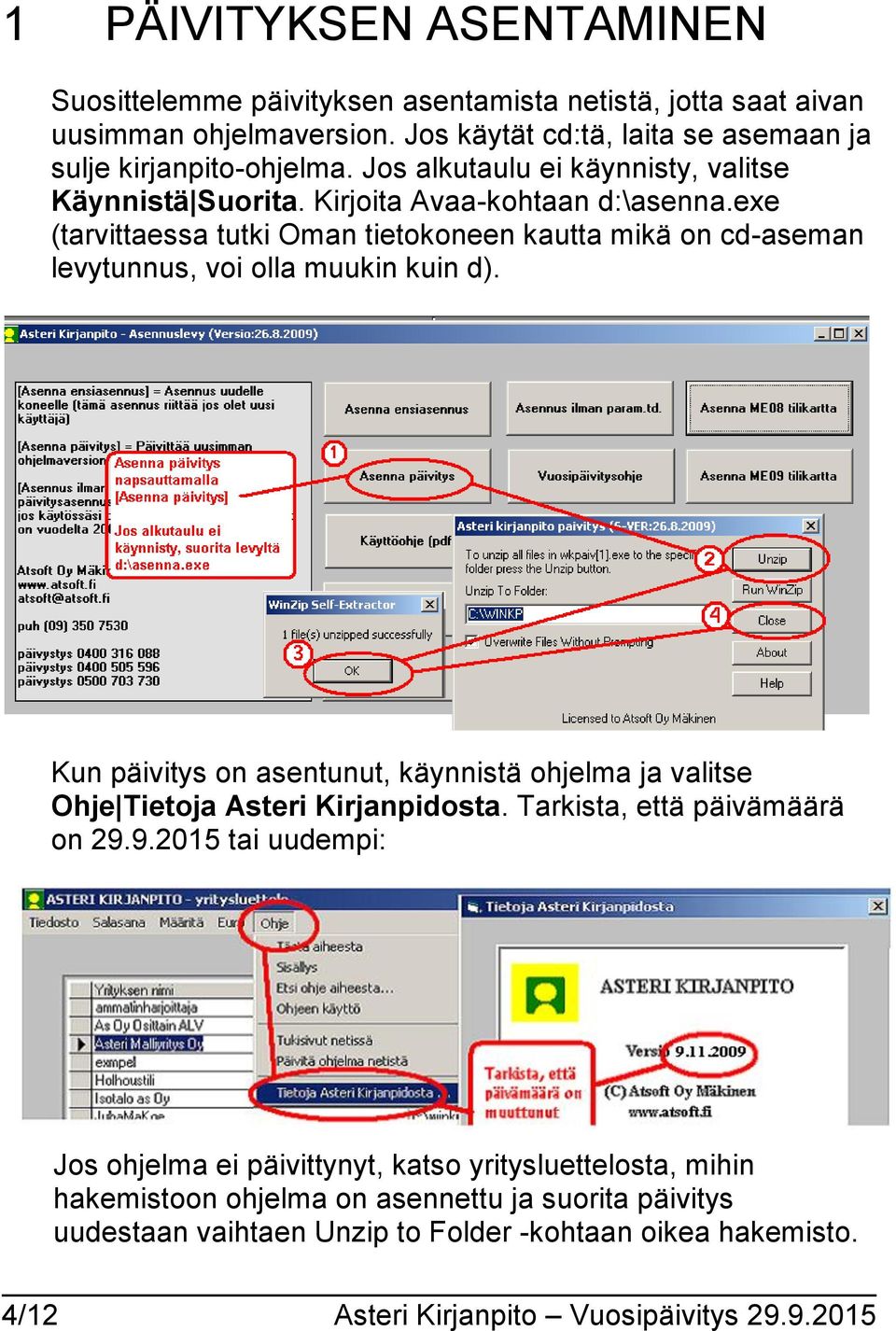 exe (tarvittaessa tutki Oman tietokoneen kautta mikä on cd-aseman levytunnus, voi olla muukin kuin d).