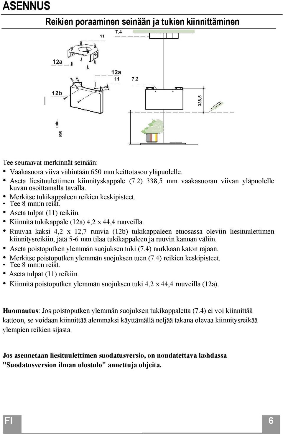 Aseta tulpat (11) reikiin. Kiinnitä tukikappale (12a) 4,2 x 44,4 ruuveilla.