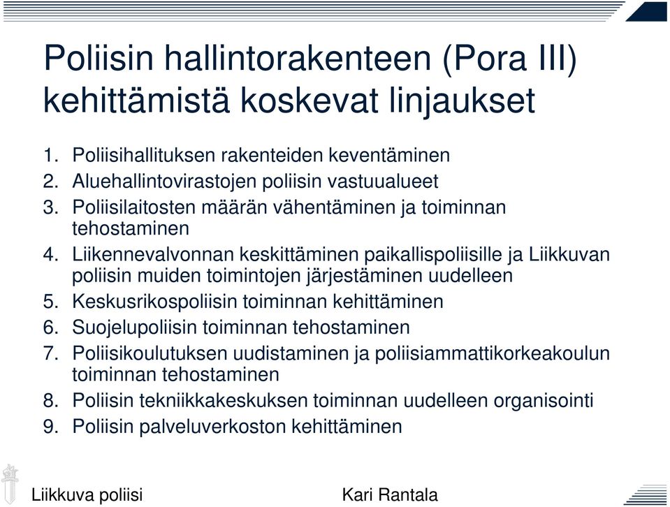 Liikennevalvonnan keskittäminen paikallispoliisille ja Liikkuvan poliisin muiden toimintojen järjestäminen uudelleen 5.