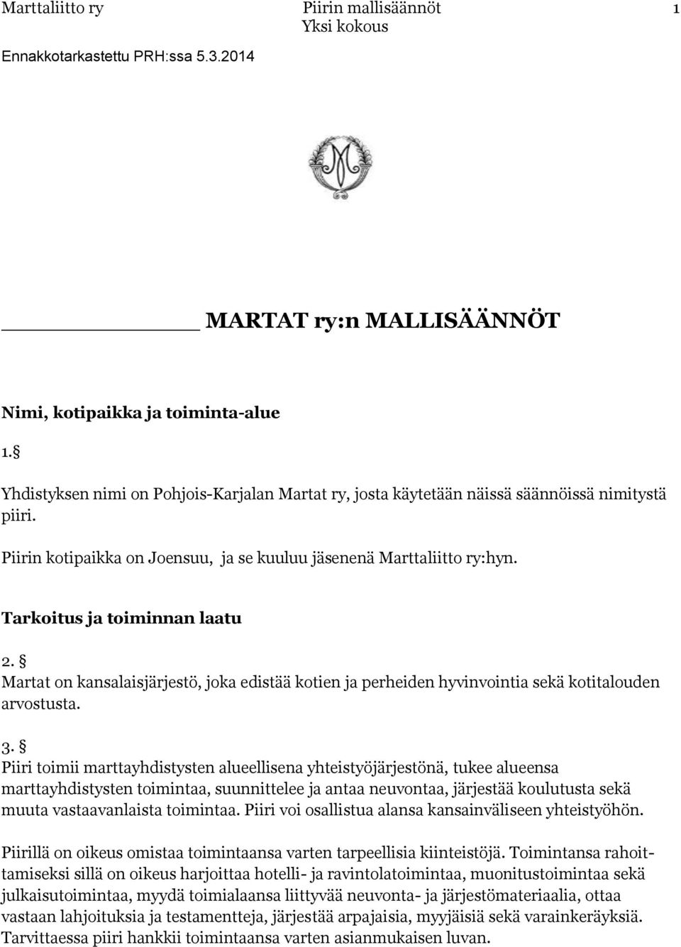 Martat on kansalaisjärjestö, joka edistää kotien ja perheiden hyvinvointia sekä kotitalouden arvostusta. 3.