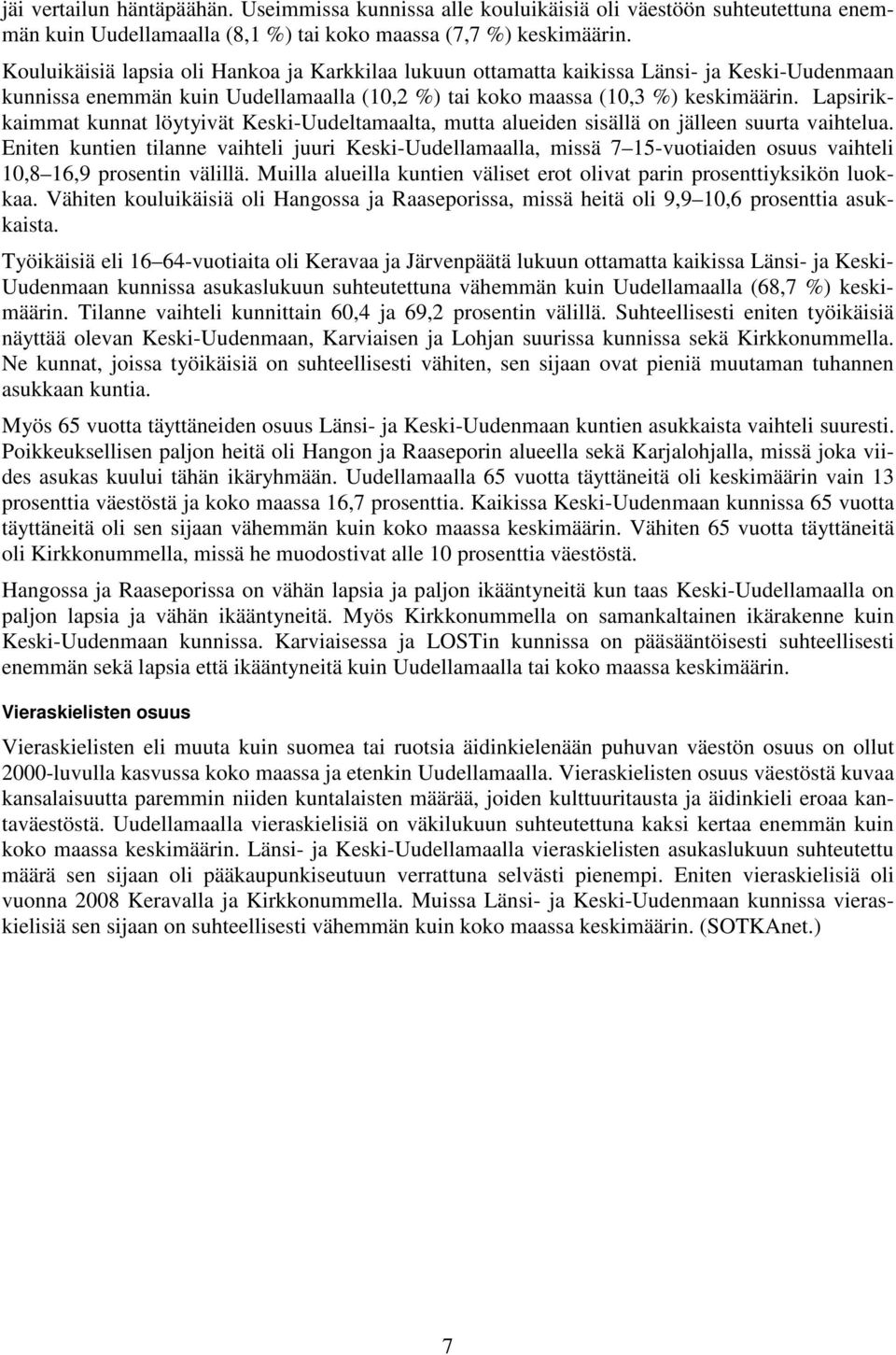 Lapsirikkaimmat kunnat löytyivät Keski-Uudeltamaalta, mutta alueiden sisällä on jälleen suurta vaihtelua.