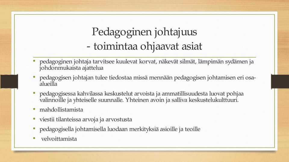 kahvilassa keskustelut arvoista ja ammatillisuudesta luovat pohjaa valinnoille ja yhteiselle suunnalle.