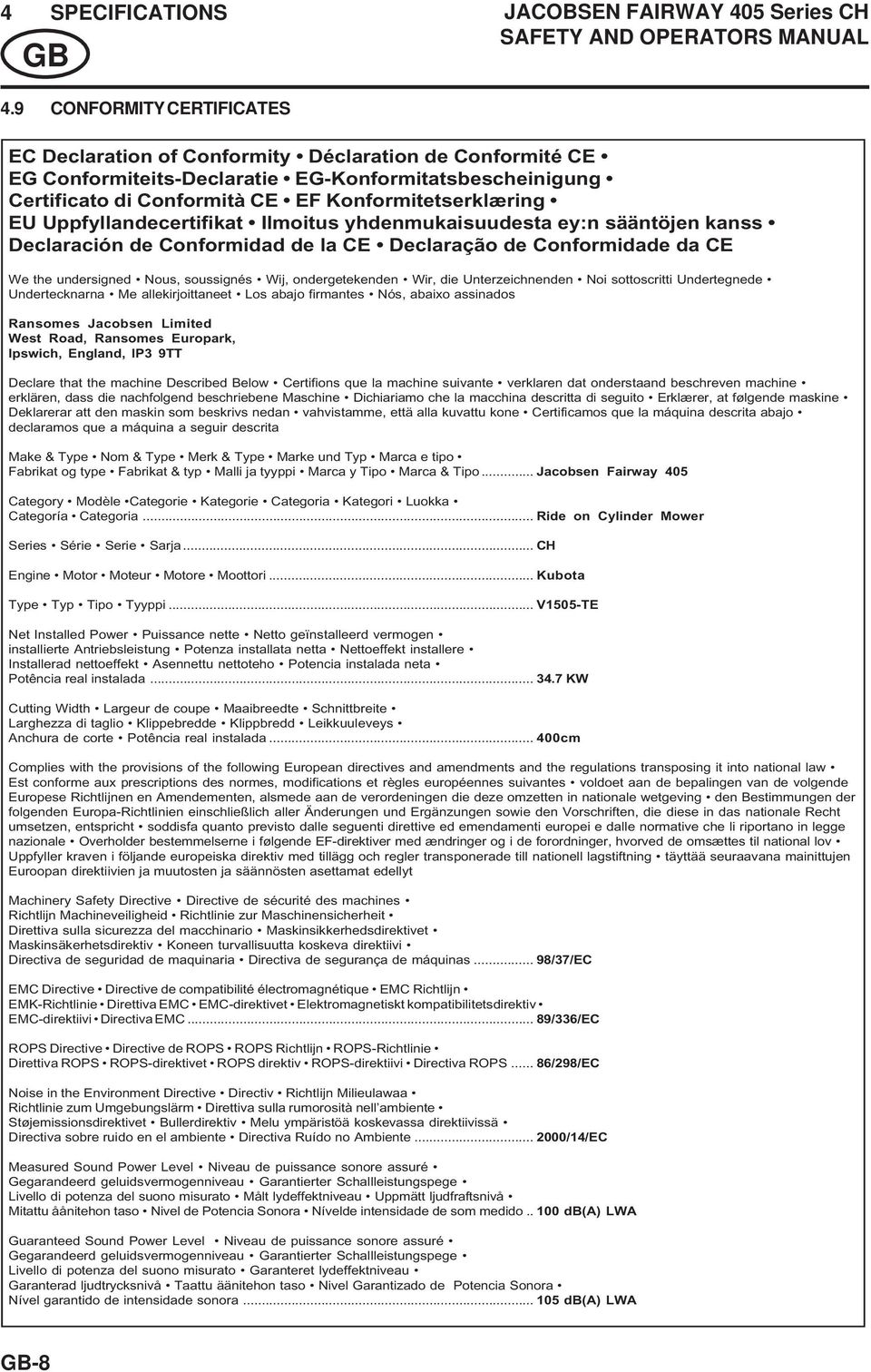 Uppfyllandecertifikat Ilmoitus yhdenmukaisuudesta ey:n sääntöjen kanss Declaración de Conformidad de la CE Declaração de Conformidade da CE We the undersigned Nous, soussignés Wij, ondergetekenden