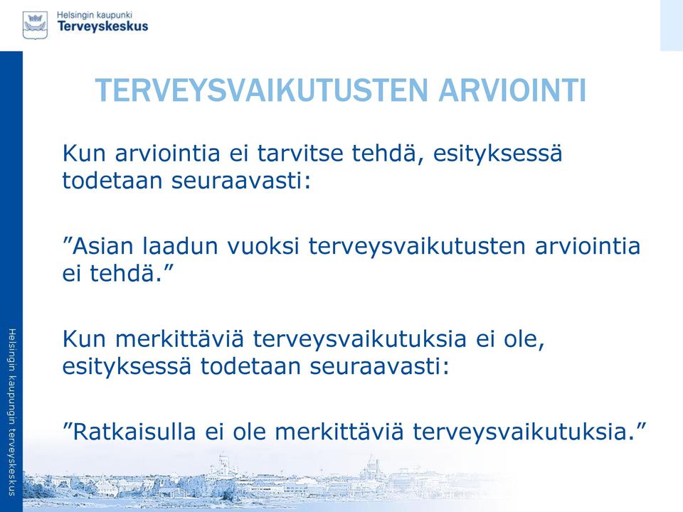 terveysvaikutusten arviointia ei tehdä.