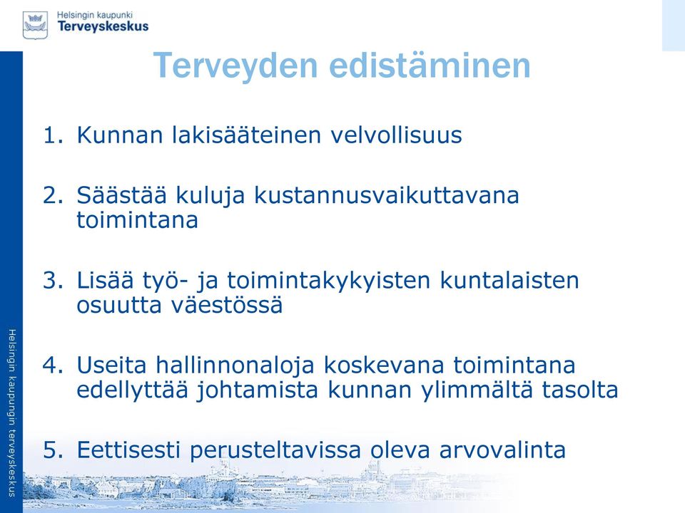 Lisää työ- ja toimintakykyisten kuntalaisten osuutta väestössä 4.