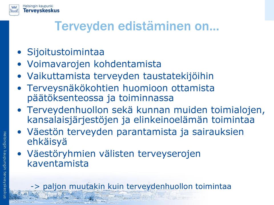 huomioon ottamista päätöksenteossa ja toiminnassa Terveydenhuollon sekä kunnan muiden toimialojen,