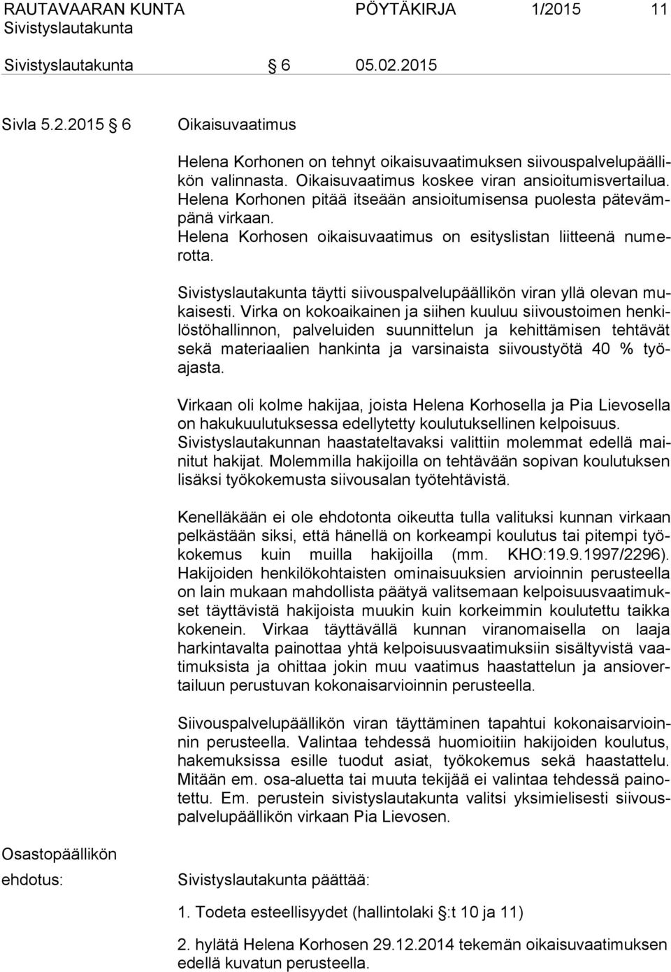 täytti siivouspalvelupäällikön viran yllä olevan mukaisesti.