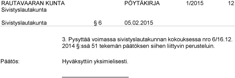 Pysyttää voimassa sivistyslautakunnan kokouksessa