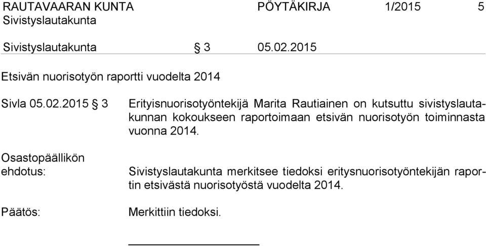 2015 3 Osastopäällikön ehdotus: Erityisnuorisotyöntekijä Marita Rautiainen on kutsuttu