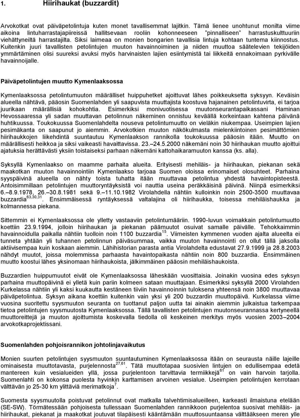 Siksi laimeaa on monien bongarien tavallisia lintuja kohtaan tuntema kiinnostus.