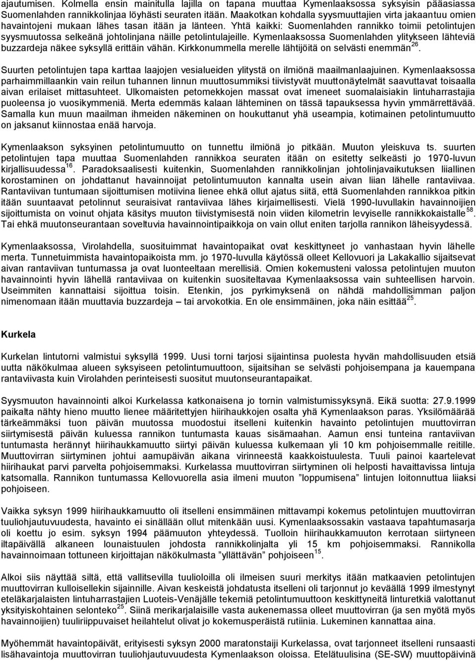Yhtä kaikki: Suomenlahden rannikko toimii petolintujen syysmuutossa selkeänä johtolinjana näille petolintulajeille.