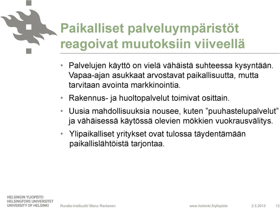 Rakennus- ja huoltopalvelut toimivat osittain.