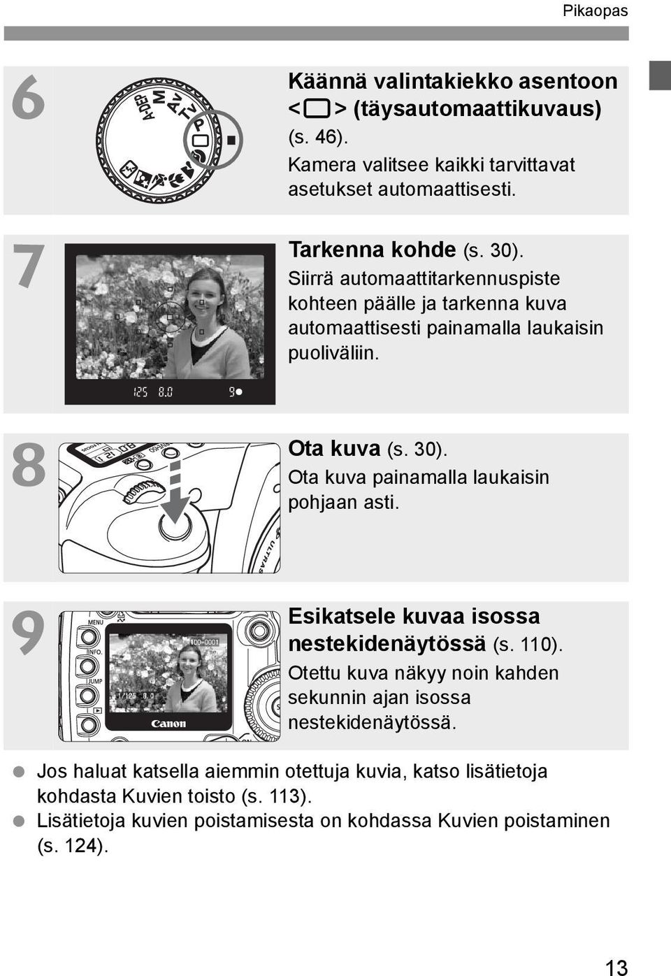 Ota uva painamalla lauaisin pohjaan asti. Esiatsele uvaa isossa nesteidenäytössä (s. 110).