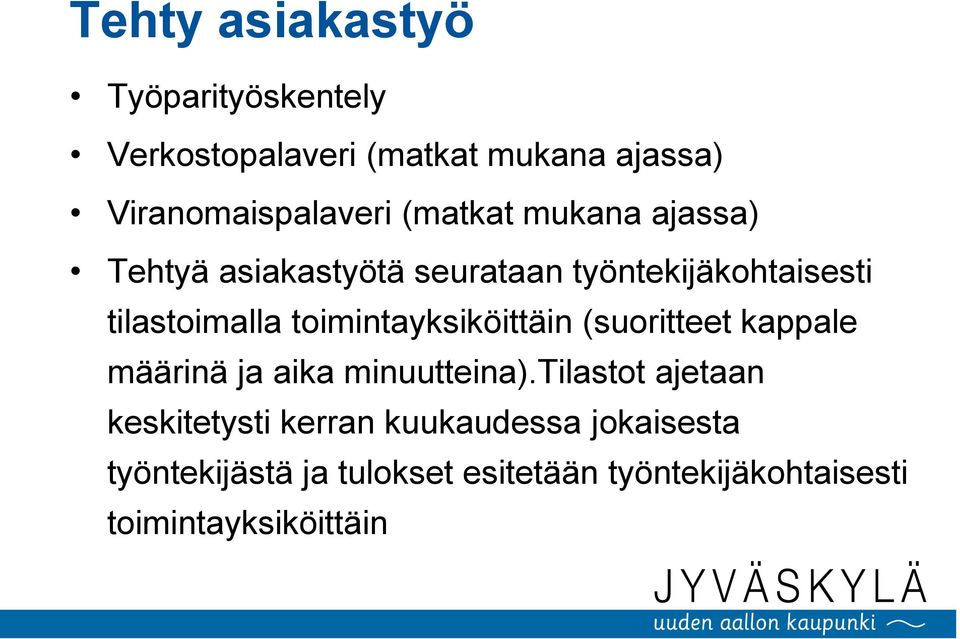 toimintayksiköittäin (suoritteet kappale määrinä ja aika minuutteina).