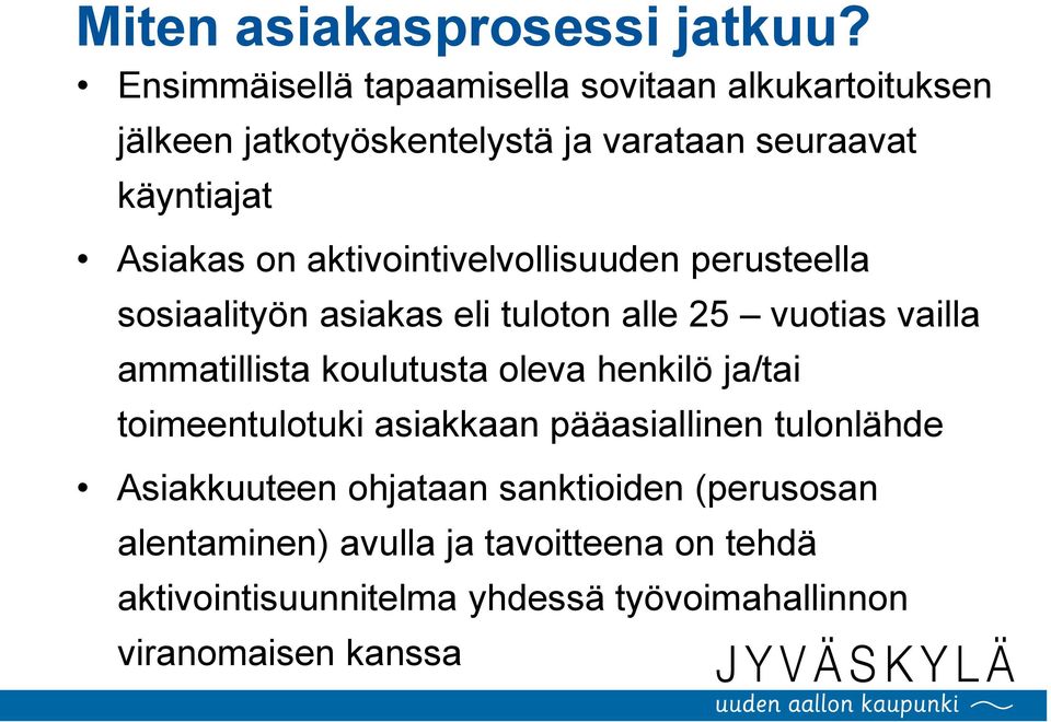 aktivointivelvollisuuden perusteella sosiaalityön asiakas eli tuloton alle 25 vuotias vailla ammatillista koulutusta oleva
