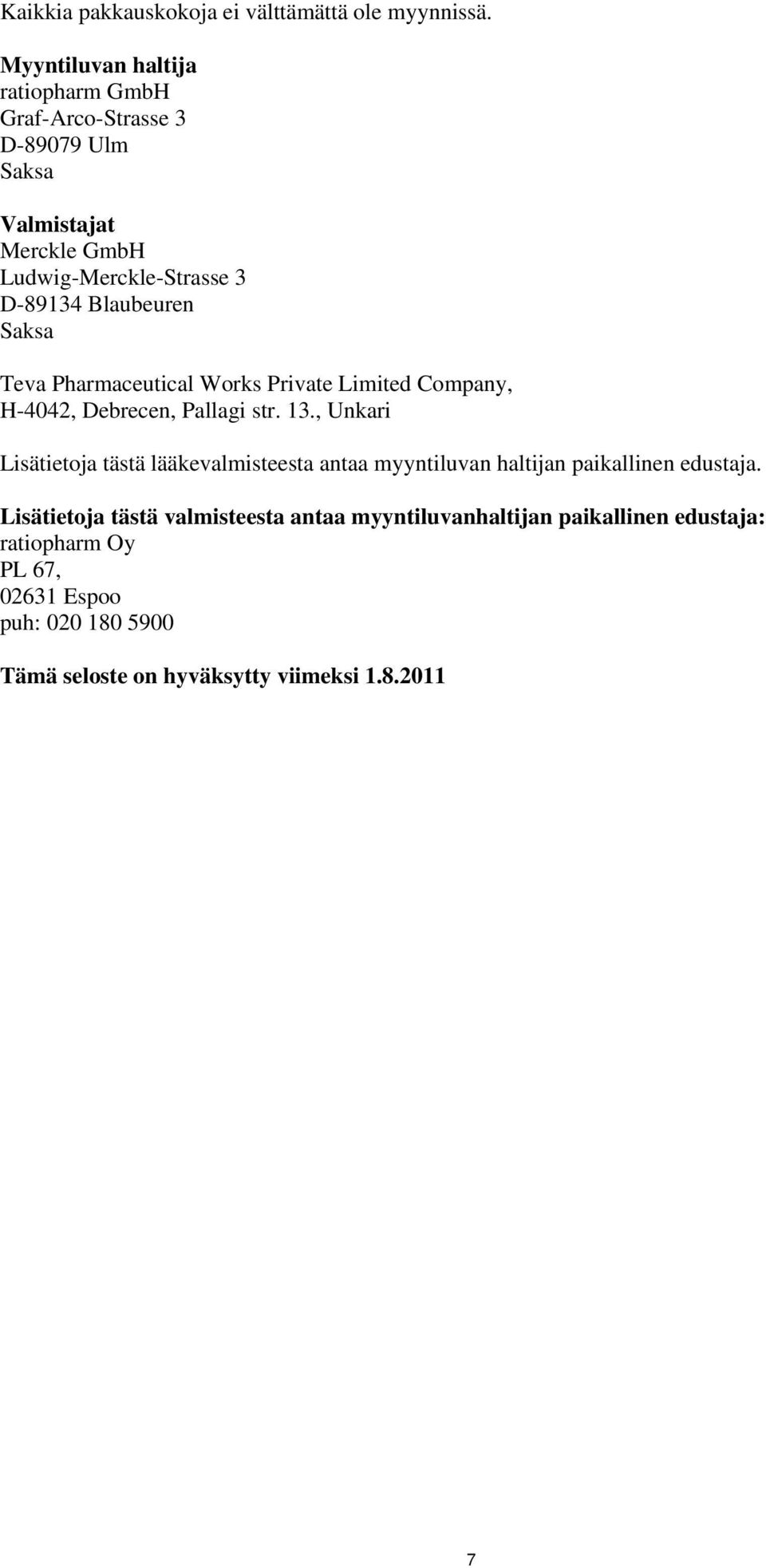 Blaubeuren Saksa Teva Pharmaceutical Works Private Limited Company, H-4042, Debrecen, Pallagi str. 13.