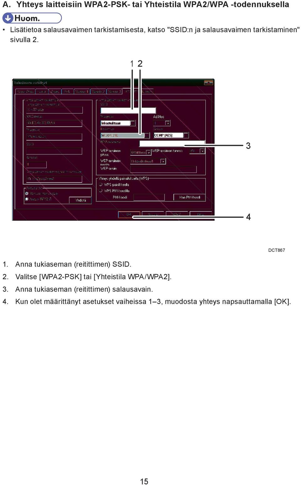 Anna tukiaseman (reitittimen) SSID. 2. Valitse [WPA2-PSK] tai [Yhteistila WPA/WPA2]. 3.