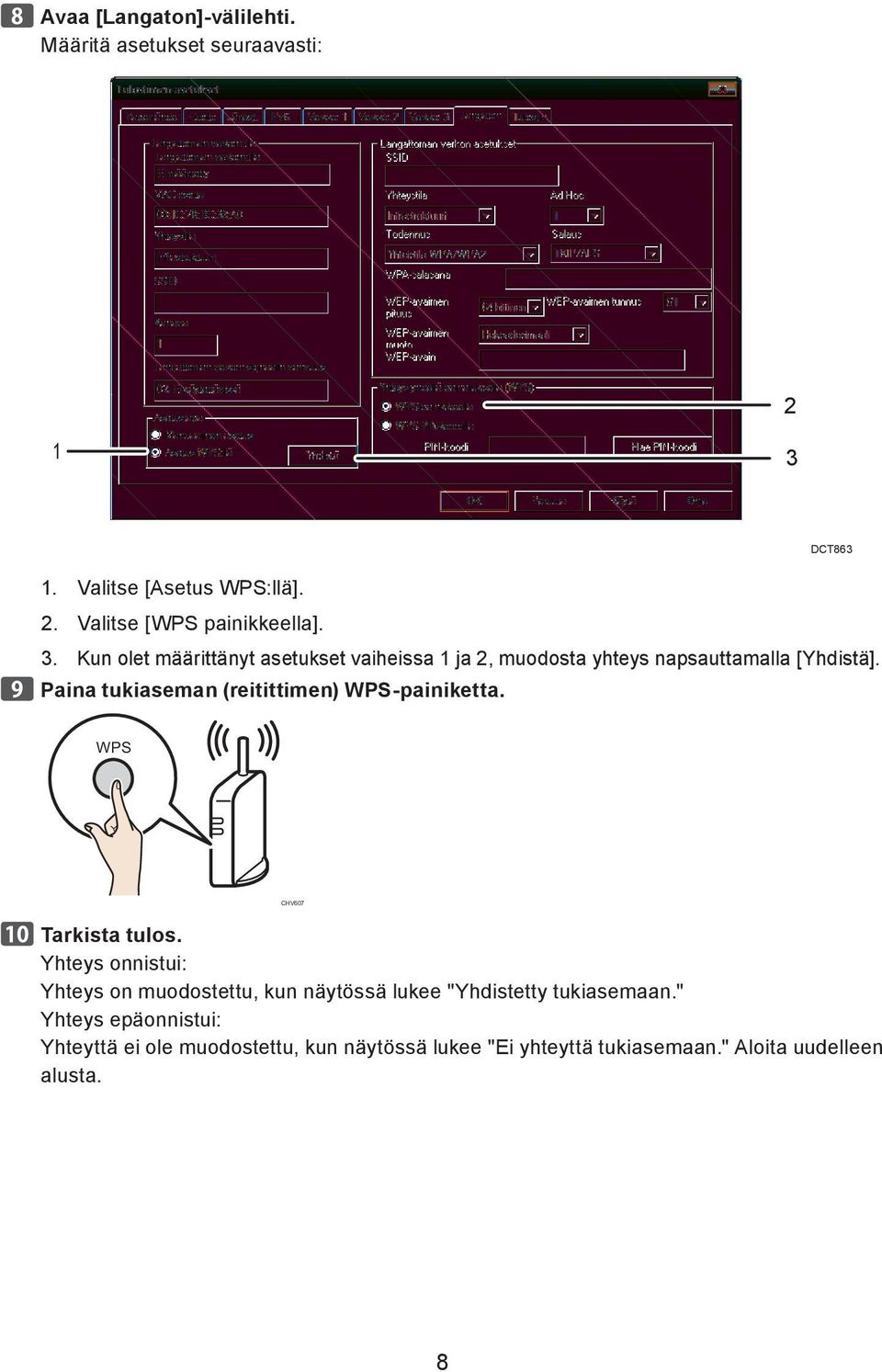 Kun olet määrittänyt asetukset vaiheissa 1 ja 2, muodosta yhteys napsauttamalla [Yhdistä].