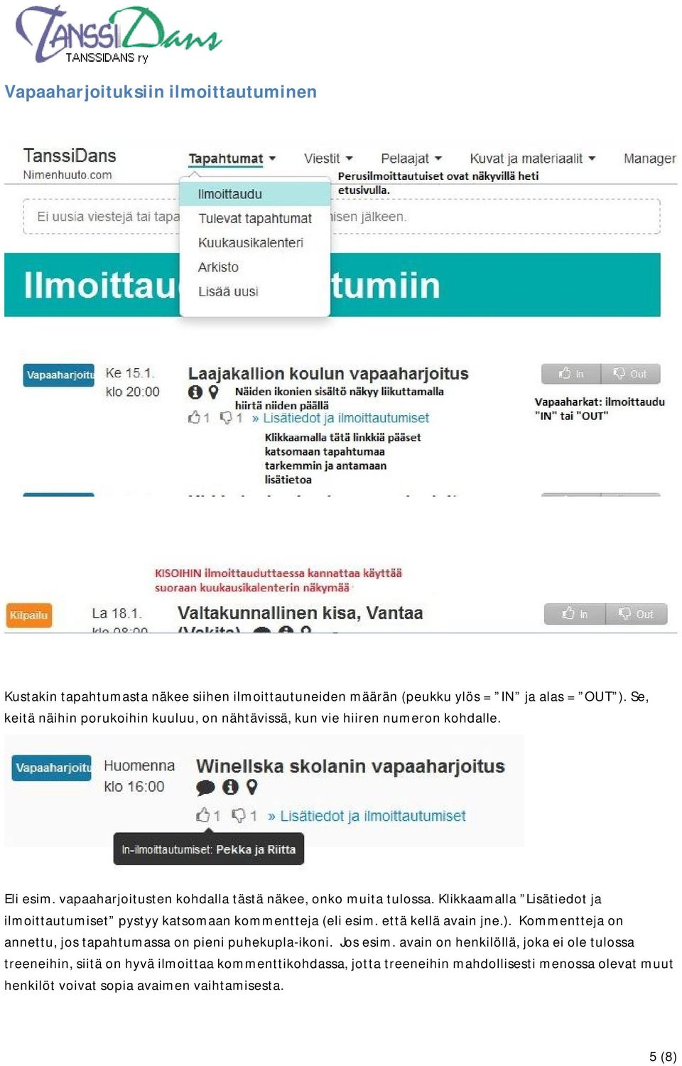 Klikkaamalla Lisätiedot ja ilmoittautumiset pystyy katsomaan kommentteja (eli esim. että kellä avain jne.).