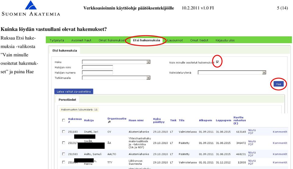 0 FI 5 (14) Kuinka löydän vastuullani olevat