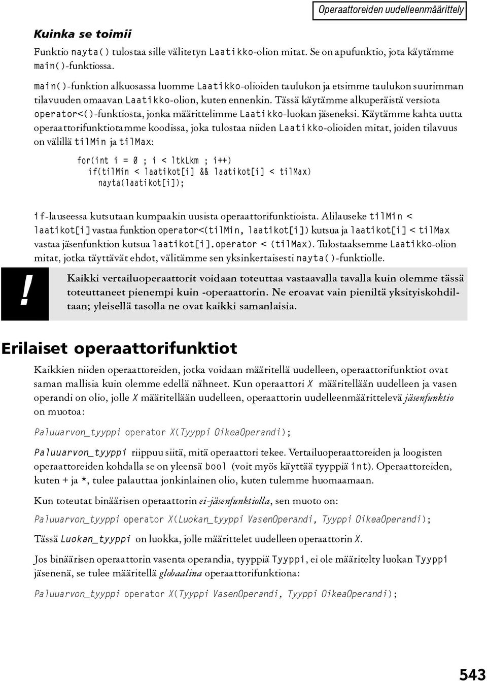 Tässä käytämme alkuperäistä versiota operator<()-funktiosta, jonka määrittelimme Laatikko-luokan jäseneksi.