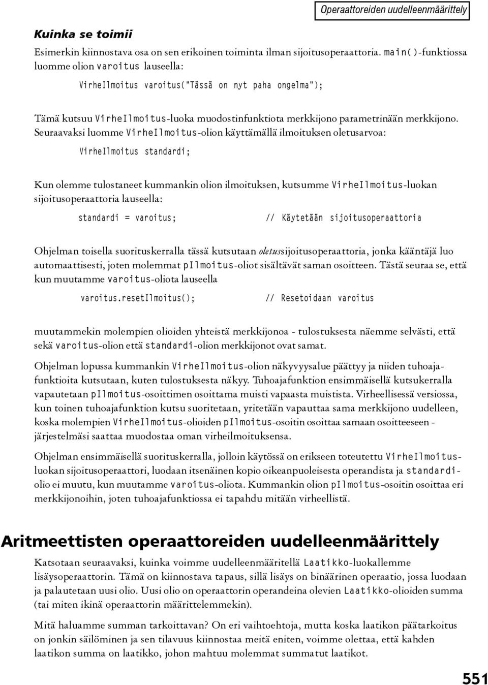 Seuraavaksi luomme VirheIlmoitus-olion käyttämällä ilmoituksen oletusarvoa: VirheIlmoitus standardi; Kun olemme tulostaneet kummankin olion ilmoituksen, kutsumme VirheIlmoitus-luokan