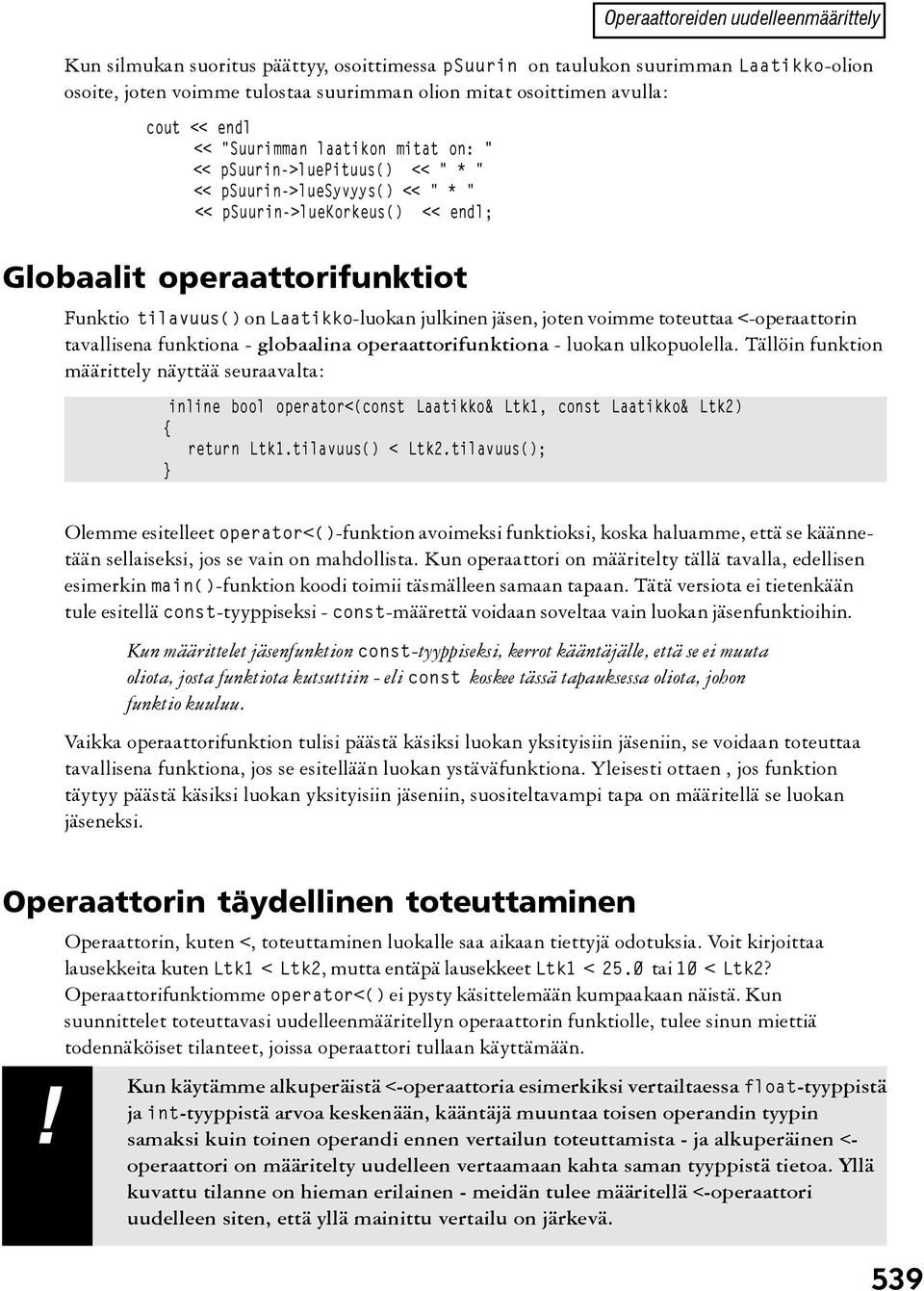 Laatikko-luokan julkinen jäsen, joten voimme toteuttaa <-operaattorin tavallisena funktiona - globaalina operaattorifunktiona - luokan ulkopuolella.