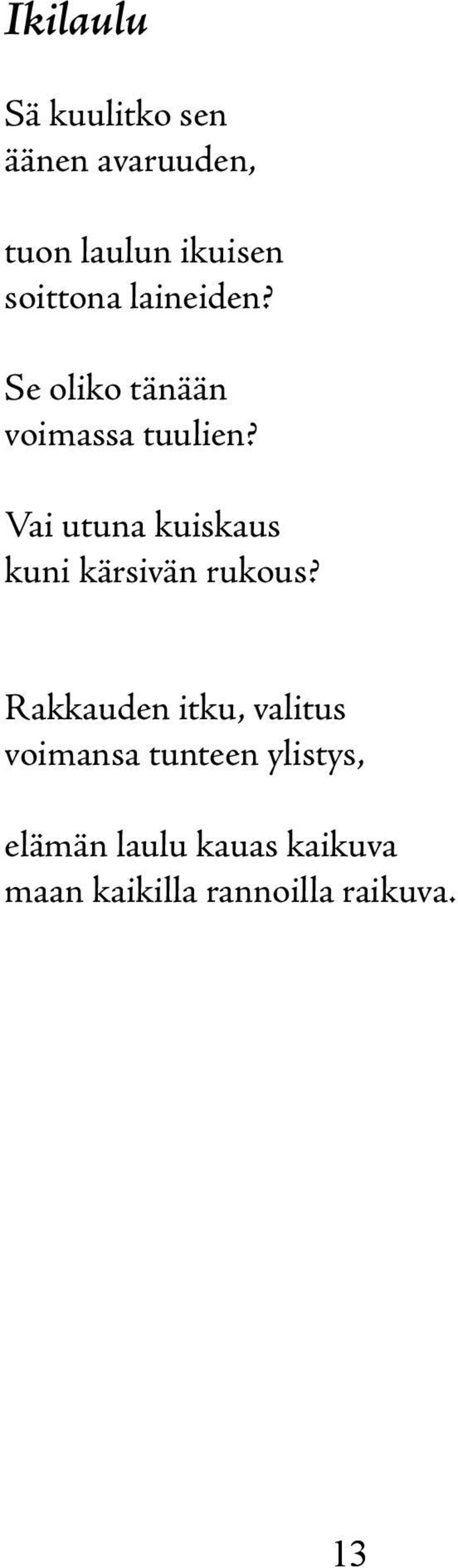 Vai utuna kuiskaus kuni kärsivän rukous?