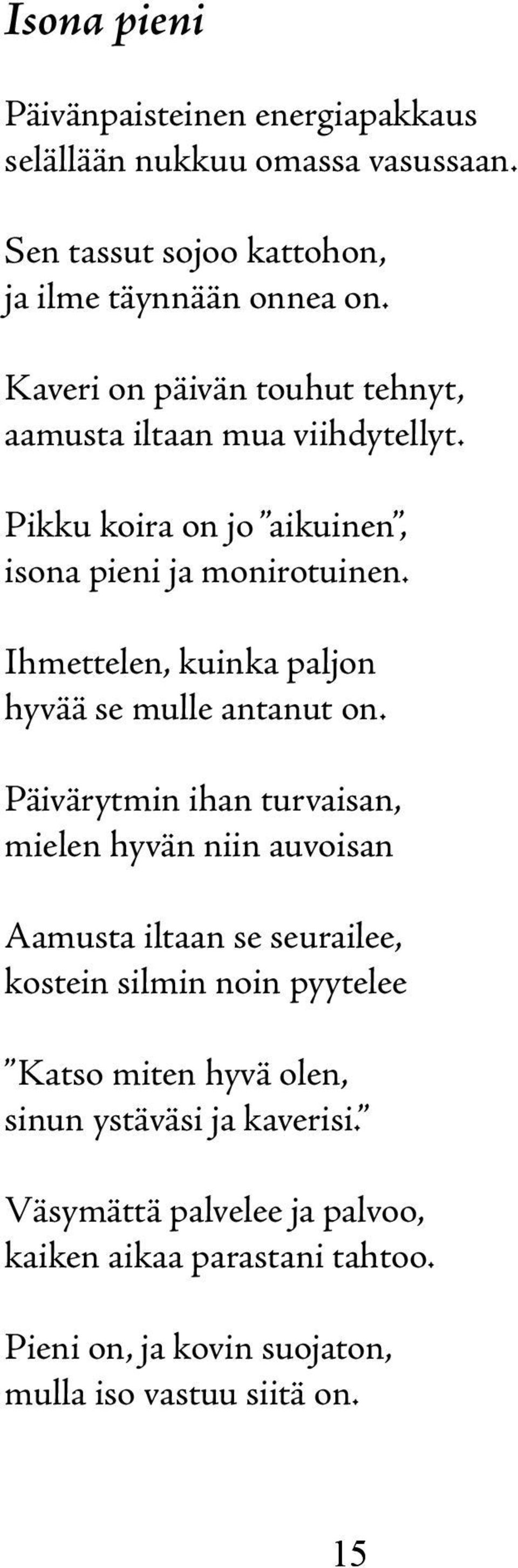 Ihmettelen, kuinka paljon hyvää se mulle antanut on.