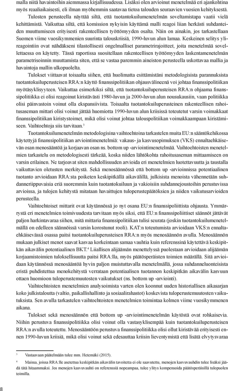 Tulosten perusteella näyttää siltä, että tuotantokuilumenetelmän soveltamistapa vaatii vielä kehittämistä.