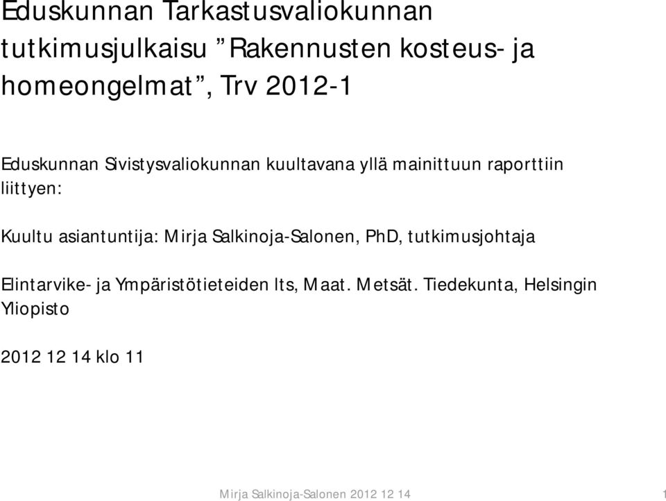 asiantuntija: Mirja Salkinoja-Salonen, PhD, tutkimusjohtaja Elintarvike- ja Ympäristötieteiden