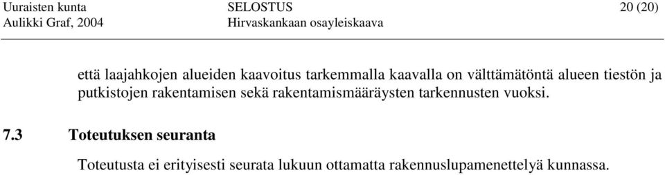 rakentamisen sekä rakentamismääräysten tarkennusten vuoksi. 7.