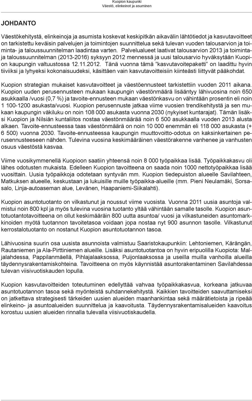 Palvelualueet laativat talousarvion 2013 ja toimintaja taloussuunnitelman (2013-2016) syksyyn 2012 