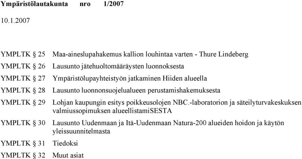 perustamishakemuksesta YMPLTK 29 Lohjan kaupungin esitys poikkeusolojen NBC.