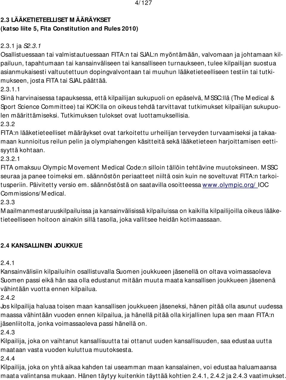 tutkimukseen, josta FITA tai SJAL päättää. 2.3.1.