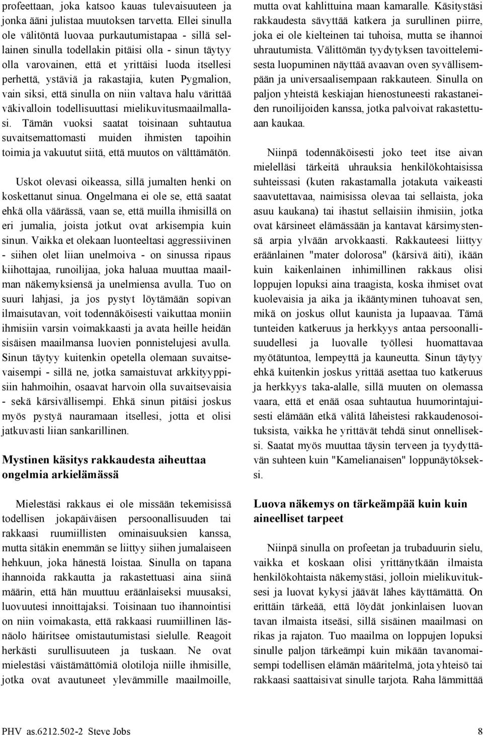 pitäisi olla - sinun täytyy uhrautumista.