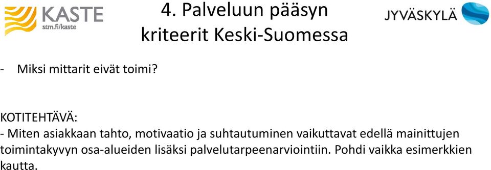 asiakkaan tahto, motivaatio ja suhtautuminen vaikuttavat edellä