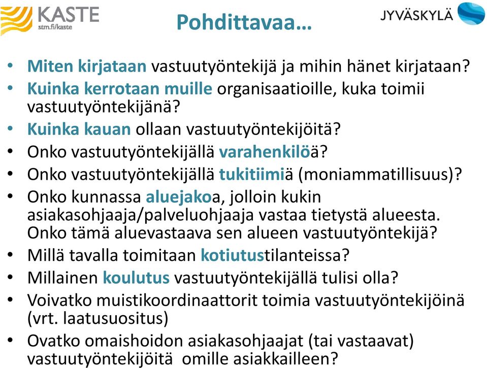 Onko kunnassa aluejakoa, jolloin kukin asiakasohjaaja/palveluohjaaja vastaa tietystä alueesta. Onko tämä aluevastaava sen alueen vastuutyöntekijä?