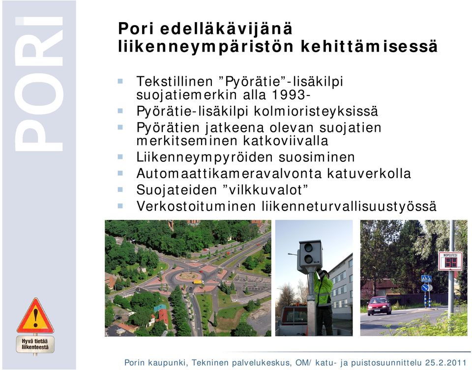 olevan suojatien merkitseminen katkoviivalla Liikenneympyröiden suosiminen