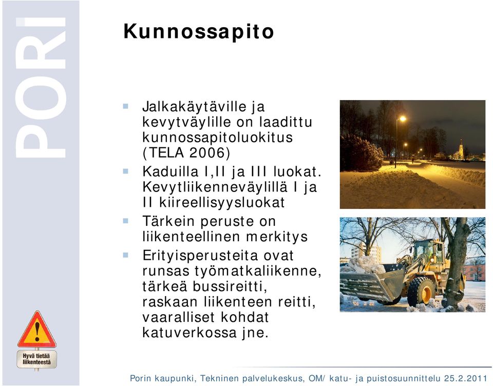Kevytliikenneväylillä I ja II kiireellisyysluokat Tärkein peruste on liikenteellinen