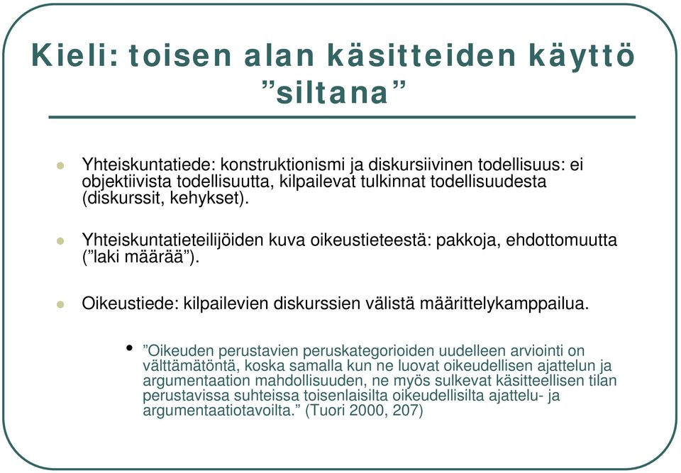 Oikeustiede: kilpailevien diskurssien välistä määrittelykamppailua.