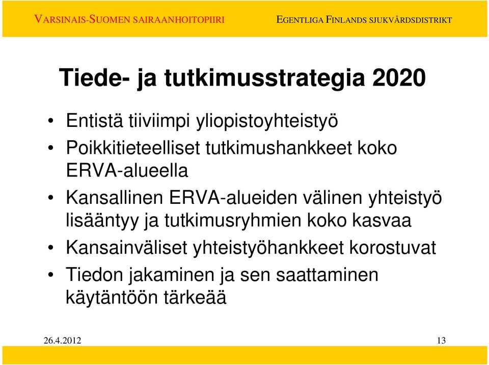 välinen yhteistyö lisääntyy ja tutkimusryhmien koko kasvaa Kansainväliset